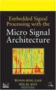 Embedded Signal Processing with the Micro Signal Architecture, Woon-Seng Gan, Sen M. Kuo 