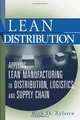 Lean Distribution: Applying Lean Manufacturing to Distribution, Logistics, and Supply Chain, Kirk D. Zylstra 
