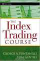 The Index Trading Course (Wiley Trading), George A. Fontanills, Tom Gentile 