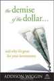 The Demise of the Dollar... and Why It