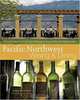 Pacific Northwest Wining and Dining: The People, Places, Food, and Drink of Washington, Oregon, Idaho, and British Columbia, Braiden Rex-Johnson 