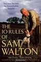 The 10 Rules of Sam Walton: Success Secrets for Remarkable Results, Michael Bergdahl 