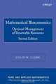 Mathematical Bioeconomics : The Optimal Management of Renewable Resources (Pure and Applied Mathematics: A Wiley-Interscience Series of Texts, Monographs and Tracts), Colin W. Clark 