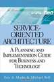 Service-Oriented Architecture (SOA): A Planning and Implementation Guide for Business and Technology, Eric A. Marks, Michael Bell 