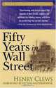 Fifty Years in Wall Street (Wiley Investment Classics), Henry Clews 