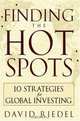 Finding the Hot Spots: 10 Strategies for Global Investing, David Riedel 