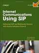Internet Communications Using SIP: Delivering VoIP and Multimedia Services with Session Initiation Protocol (Networking Council), Henry Sinnreich, Alan B. Johnston 