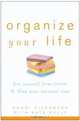 Organize Your Life: Free Yourself from Clutter and Find More Personal Time, Ronni Eisenberg, Kate Kelly 