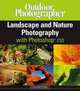 Outdoor Photographer Landscape and Nature Photography with Photoshop CS2, Rob Sheppard 