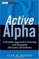 Active Alpha: A Portfolio Approach to Selecting and Managing Alternative Investments, Alan H. Dorsey 