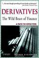 Derivatives The Wild Beast of Finance: A Path to Effective Globalisation?, Alfred Steinherr, Alfred Steinherr 