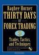 Thirty Days of FOREX Trading: Trades, Tactics, and Techniques (Wiley Trading), Raghee Horner 