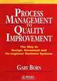 Process Management to Quality Improvement : The Way to Design, Document and Re-engineer Business Systems, Gary Born 