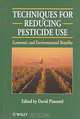 Techniques for Reducing Pesticide Use : Economic and Environmental Benefits, David Pimentel 