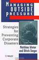 Managing Outside Pressure: Strategies for Preventing Corporate Disasters, Matthias Winter, Ulrich Steger 