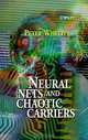 Neural Nets and Chaotic Carriers (Wiley Interscience Series in Systems and Optimization), Peter Whittle 