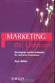 Marketing the Unknown: Developing Market Strategies for Technical Innovations, Paul Millier 