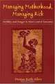 Managing Motherhood, Managing Risk : Fertility and Danger in West Central Tanzania, Denise Allen 
