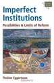 Imperfect Institutions : Possibilities and Limits of Reform (Economics, Cognition, and Society), Thrainn Eggertsson 