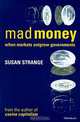 Mad Money: When Markets Outgrow Governments, Susan Strange, University of Michigan Press 