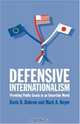 Defensive Internationalism : Providing Public Goods in an Uncertain World, Davis B. Bobrow 