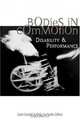 Bodies in Commotion : Disability and Performance (Corporealities: Discourses of Disability), Carrie Sandahl 