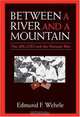 Between a River and a Mountain: The AFL-CIO and the Vietnam War, Edmund F. Wehrle 