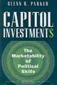 Capitol Investments: The Marketability of Political Skills (Economics, Cognition, and Society), Glenn R. Parker 