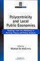 Polycentricity and Local Public Economies: Readings from the Workshop in Political Theory and Policy Analysis (Institutional Analysis), Michael D. McGinnis, Bloomington Workshop in Political Theory and polic Indiana University 