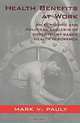 Health Benefits at Work: An Economic and Political Analysis of Employment-Based Health Insurance, Mark V. Pauly 