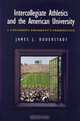 Intercollegiate Athletics and the American University : A University President