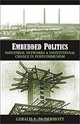 Embedded Politics : Industrial Networks and Institutional Change in Postcommunism, Gerald Andrew McDermott 