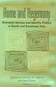 Home and Hegemony: Domestic Service and Identity Politics in South and Southeast Asia, Kathleen M. Adams, Sara Dickey 