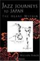 Jazz Journeys to Japan : The Heart Within (Jazz Perspectives), William Minor 