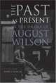 The Past as Present in the Drama of August Wilson, Harry Justin Elam 