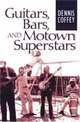 Guitars, Bars, and Motown Superstars, Dennis Coffey 