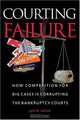 Courting Failure: How Competition for Big Cases Is Corrupting the Bankruptcy Courts, Lynn LoPucki 