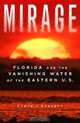 Mirage: Florida and the Vanishing Water of the Eastern U.S., Cynthia Barnett 