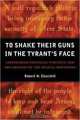 To Shake Their Guns in the Tyrant