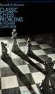 Classic Chess Problems by Pioneer Composers, Kenneth S. Howard 