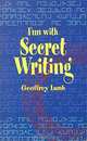Fun With Secret Writing (Test Your Code Breaking Skills), Geoffrey Lamb 