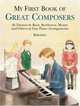 My First Book of Great Composers : 26 Themes by Bach, Beethoven, Mozart and Others in Easy Piano Arrangements, Bergerac 