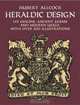 Heraldic Design : Its Origins, Ancient Forms and Modern Usage (Dover Pictorial Archive Series), Hubert Allcock 