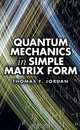 Quantum Mechanics in Simple Matrix Form, Thomas F. Jordan 