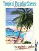 Tropical Paradise Scenes to Paint or Color, Dot Barlowe 