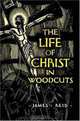 The Life of Christ in Woodcuts, James Reid 