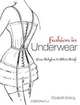 Fashion in Underwear: From Babylon to Bikini Briefs, Elizabeth Ewing 