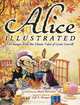 Alice Illustrated: 120 Images from the Classic Tales of Lewis Carroll, 
