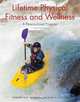 Lifetime Physical Fitness and Wellness: A Personalized Program, Wener W.K. Hoeger, Sharon A. Hoeger 