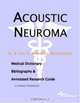 Acoustic Neuroma: A Medical Dictionary, Bibliography, And Annotated Research Guide To Internet References, Icon Health Publications 